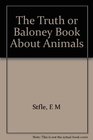 The Truth or Baloney Book About Animals