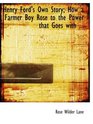 Henry Ford's Own Story How a Farmer Boy Rose to the Power that Goes with