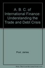 The ABC's of International Finance Understanding the Trade and Debit Crisis