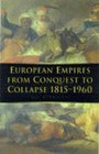 European Empires from Conquest to Collapse 18511960