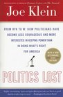 Politics Lost From RFK to W How Politicians Have Become Less Courageous and More Interested in Keeping Power than in Doing What's Right for America