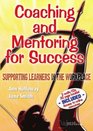 Coaching and Mentoring for Success Supporting Learners in the Workplace