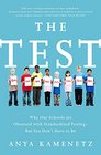 The Test Why Our Schools are Obsessed with Standardized TestingBut You Don't Have to Be