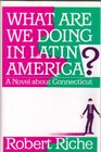 What Are We Doing in Latin America