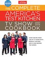 The Complete America's Test Kitchen TV Show Cookbook 2001-2018: Every Recipe From The Hit TV Show With Product Ratings and a Look Behind the Scenes