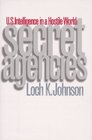 Secret Agencies  US Intelligence in a Hostile World
