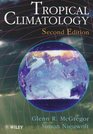 Tropical Climatology An Introduction to the Climates of the Low Latitudes 2nd Edition