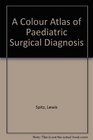 A Colour Atlas of Paediatric Surgical Diagnosis