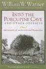 Into the Porcupine Cave and Other Odysseys Adventures of an Occasional Naturalist