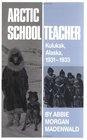 Arctic Schoolteacher: Kulukak, Alaska, 1931-1933 (Western Frontier Library, Vol 59)
