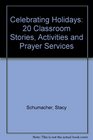 Celebrating Holidays 20 Classroom Stories Activities Prayer Services