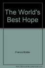 The world's best hope A discussion of the role of the United States in the modern world