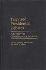 Televised Presidential Debates Advocacy in Contemporary America