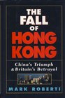 The Fall of Hong Kong China's Triumph and Britain's Betrayal