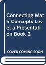 Connecting Math Concepts Level a Presentation Book 2
