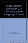 Crosscurrents Workbook 2 A Communicative Language Course
