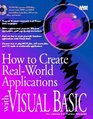 How to Create RealWorld Applications With Visual Basic/Book and Cd Rom