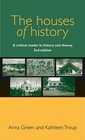 The houses of history A critical reader in history and theory