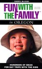 Fun with the Family in Oregon Hundreds of Ideas for Day Trips with the Kids