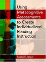 Using Metacognitive Assessments to Create Individualized Reading Instruction