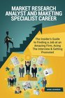 Market Research Analyst and Marketing Specialist Career  The Insider's Guide to Finding a Job at an Amazing Firm Acing The Interview  Getting Promoted