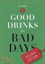 Good Drinks for Bad Days Holiday Edition