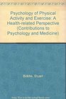 Psychology of Physical Activity and Exercise A HealthRelated Perspective