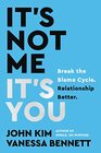 It's Not Me It's You Break the Blame Cycle Relationship Better