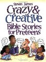 Crazy  Creative Bible Stories For Preteens