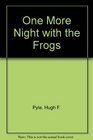 One More Night with the Frogs