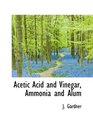 Acetic Acid and Vinegar Ammonia and Alum