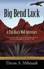 BIG BEND LUCK A Tuli Black Wolf Adventure