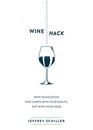 Wine Hack Wine Education that Starts with Your Mouth Not with Your Head