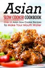 Asian Slow Cooker Cookbook Over 25 Asian Slow Cooker Recipes to Make Your Mouth Water