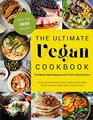 The Ultimate Vegan Cookbook The MustHave Resource for PlantBased Eaters