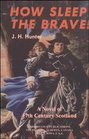 How Sleep the Brave A Novel of 17th Century Scotland