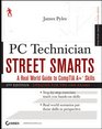 PC Technician Street Smarts Updated for the 2009 Exam A Real World Guide to CompTIA A Skills