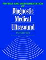 Physics and Instrumentation of Diagnostic Medical Ultrasound
