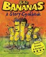 Bad Bananas A Story Cookbook for Kids