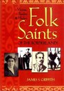 Folk Saints of the Borderlands Victims Bandits and Healers