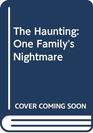 The Haunting One Family's Nightmare