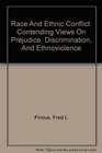 Race and Ethnic Conflict Contending Views on Prejudice Discrimination and Ethnoviolence