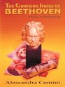 The Changing Image of Beethoven A Study in Mythmaking