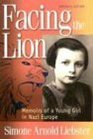Facing the Lion   Memoirs of a Young Girl in Nazi Europe