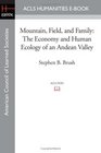 Mountain Field and Family The Economy and Human Ecology of an Andean Valley