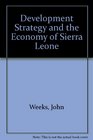 Development Strategy and the Economy of Sierra Leone
