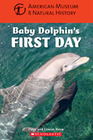 American Museum of Natural HistoryBaby Dolphin's First Day