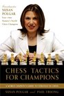 Chess Tactics for Champions A stepbystep guide to using tactics and combinations the Polgar way