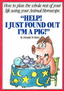 Help  I Just Found Out I'm a Pig