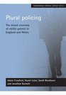 Plural Policing The Mixed Economy of Visible Patrols in England And Wales